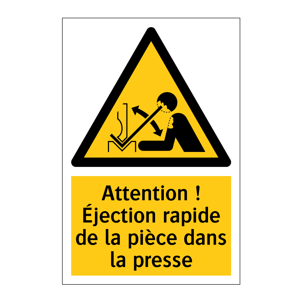 Attention ! Éjection rapide de la pièce dans la presse
