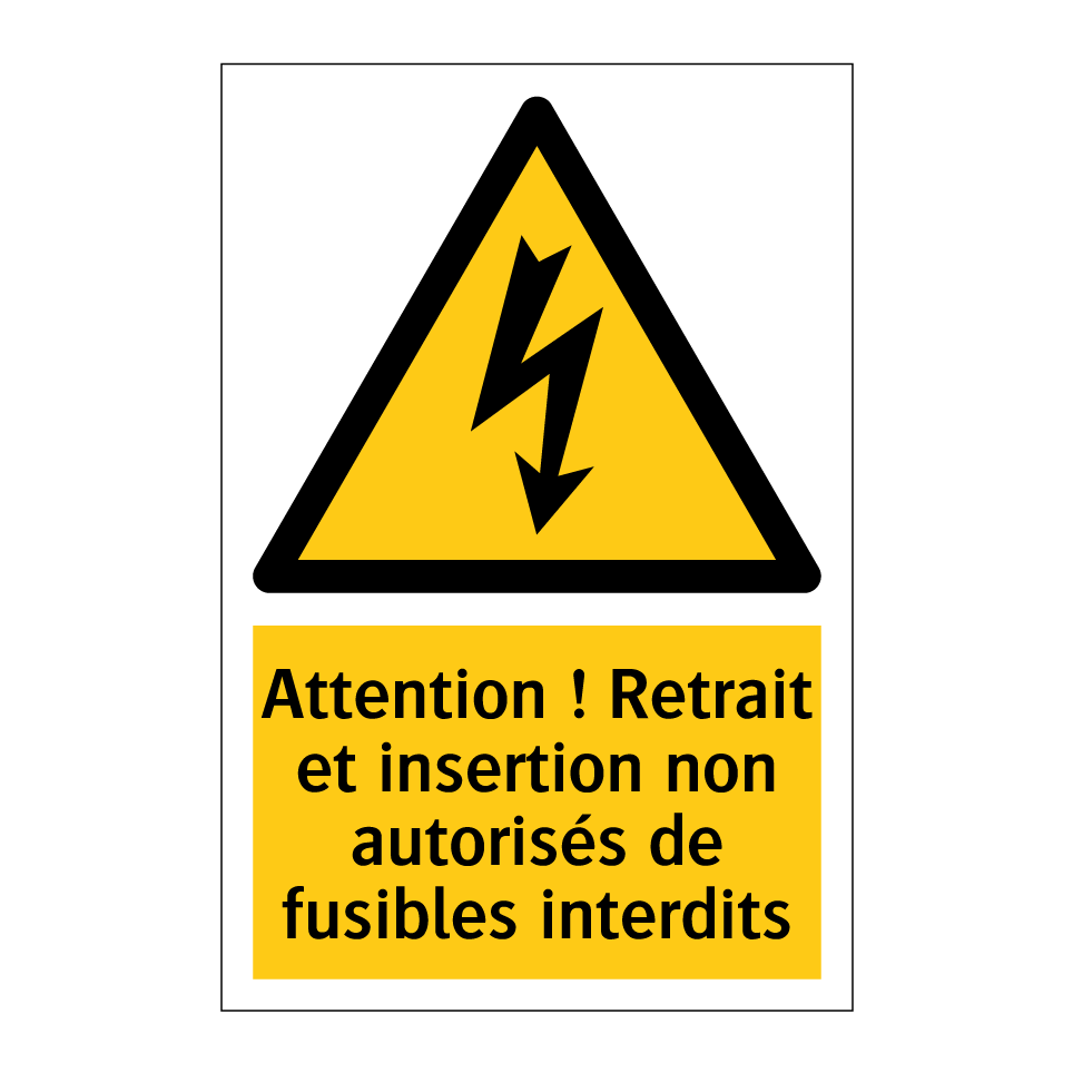 Attention ! Retrait et insertion non autorisés de fusibles interdits