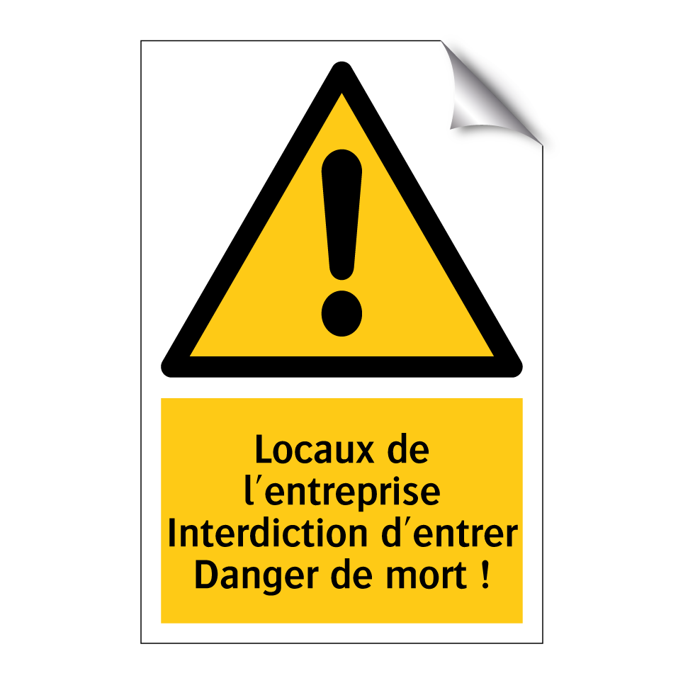 Locaux de l'entreprise Interdiction d'entrer Danger de mort !