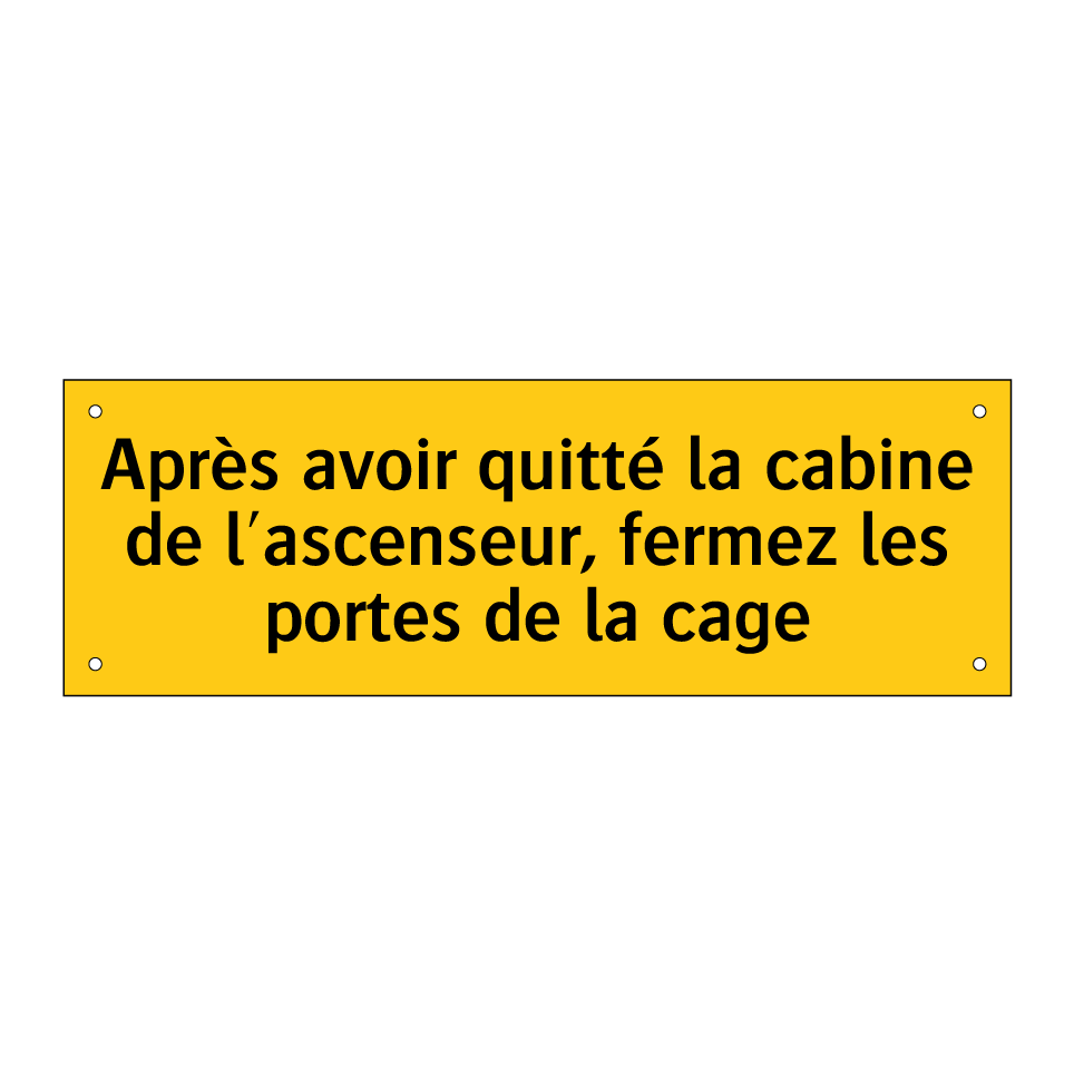 Après avoir quitté la cabine de l'ascenseur, fermez les portes de la cage