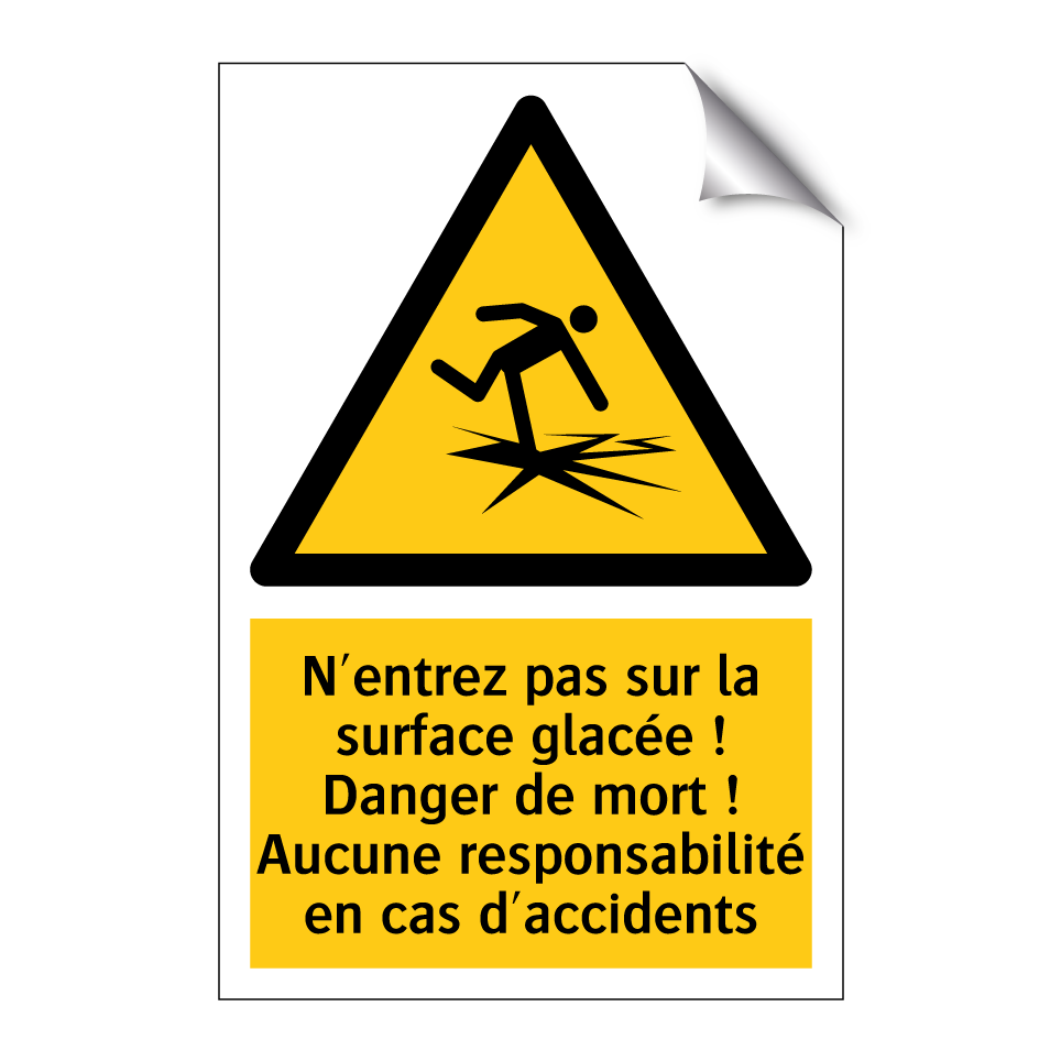 N'entrez pas sur la surface glacée ! Danger de mort ! Aucune responsabilité en cas d'accidents