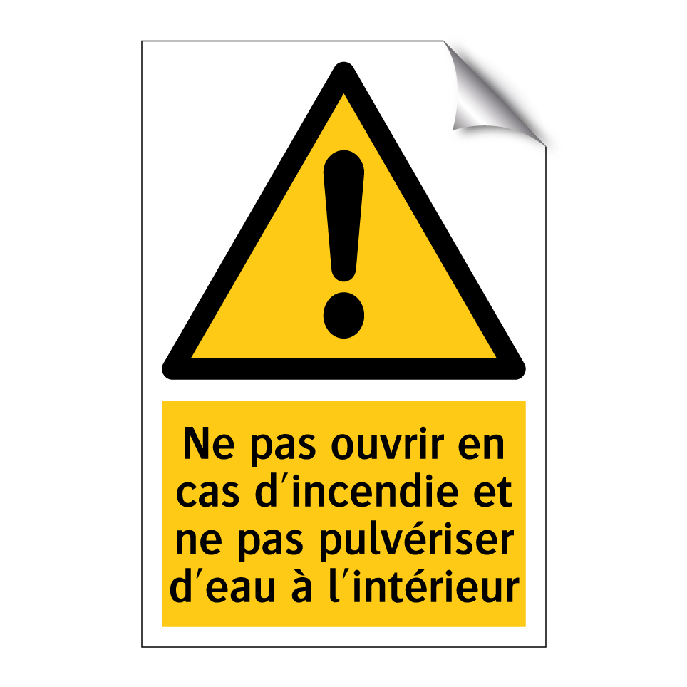 Ne pas ouvrir en cas d'incendie et ne pas pulvériser d'eau à l'intérieur