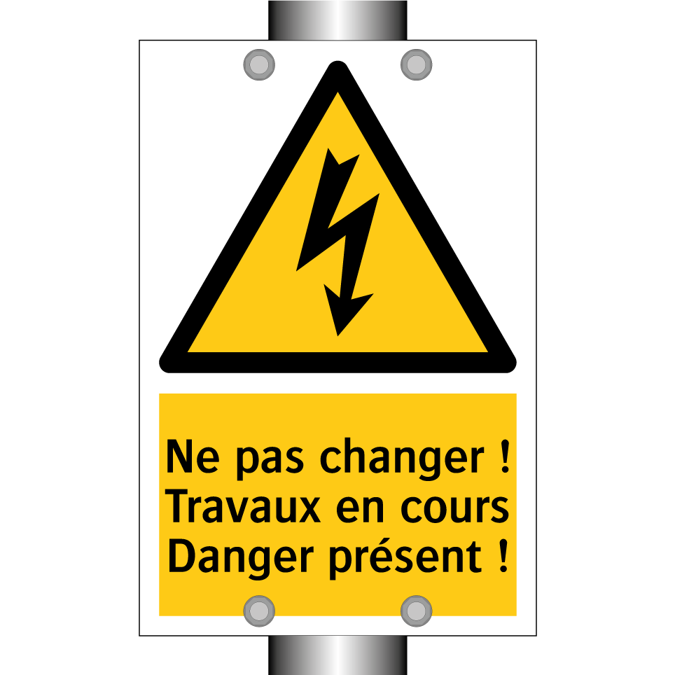 Ne pas changer ! Travaux en cours Danger présent !