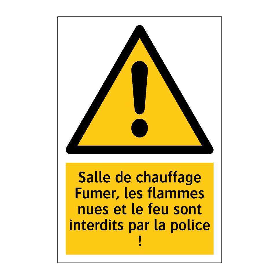 Salle de chauffage Fumer, les flammes nues et le feu sont interdits par la police !