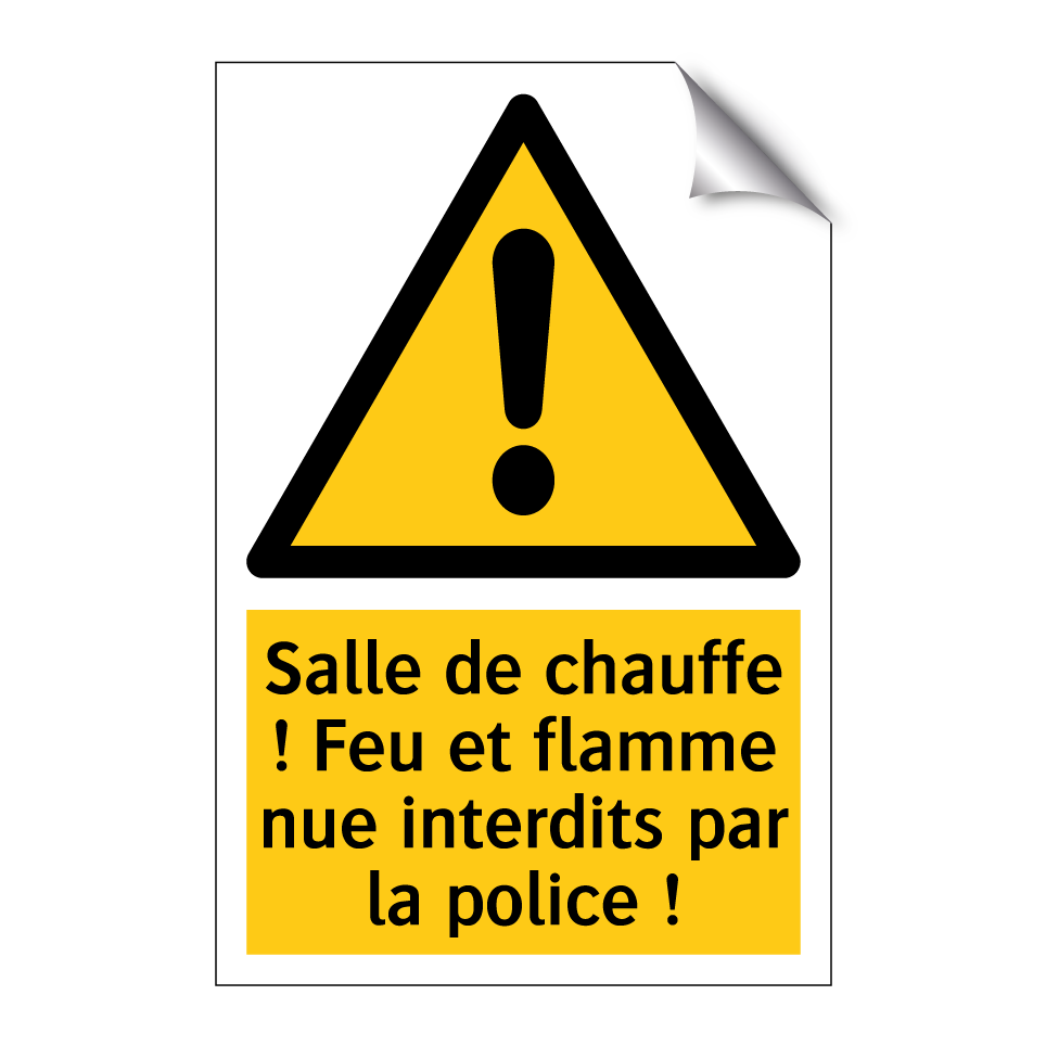 Salle de chauffe ! Feu et flamme nue interdits par la police !