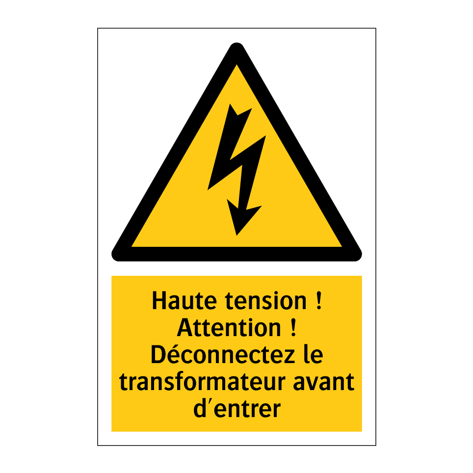 Haute tension ! Attention ! Déconnectez le transformateur avant d'entrer