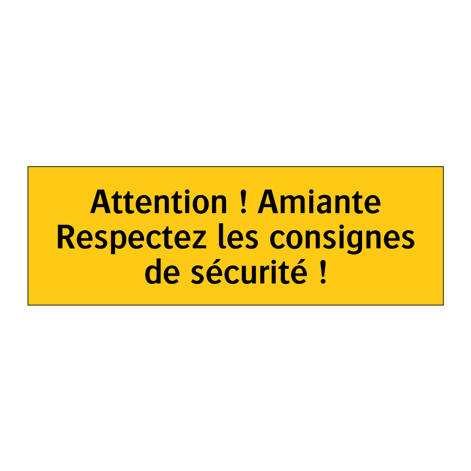 Attention ! Amiante Respectez les consignes de sécurité !