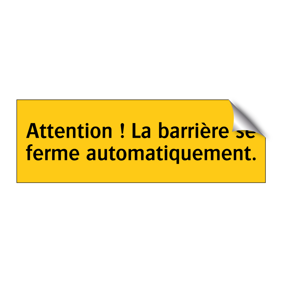 Attention ! La barrière se ferme automatiquement