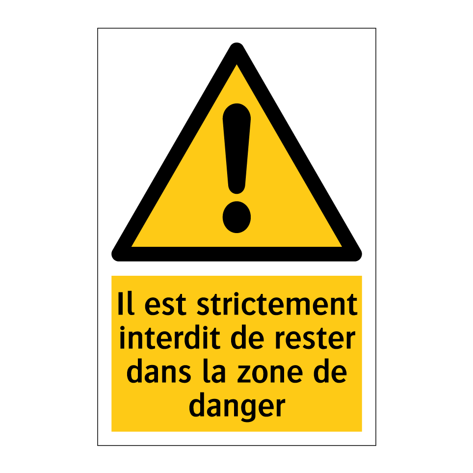 Il est strictement interdit de rester dans la zone de danger