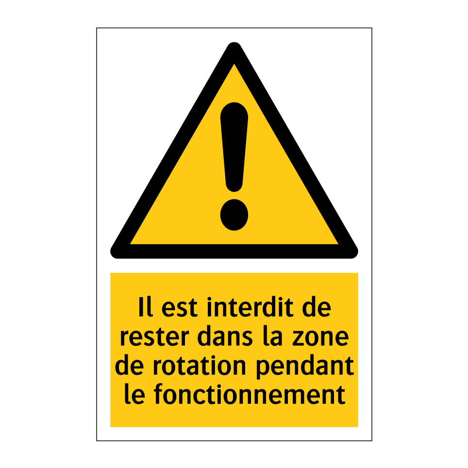 Il est interdit de rester dans la zone de rotation pendant le fonctionnement