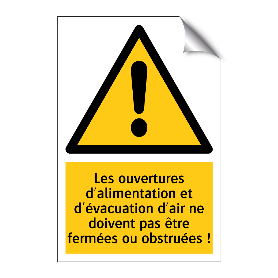 Les ouvertures d'alimentation et d'évacuation d'air ne doivent pas être fermées ou obstruées !