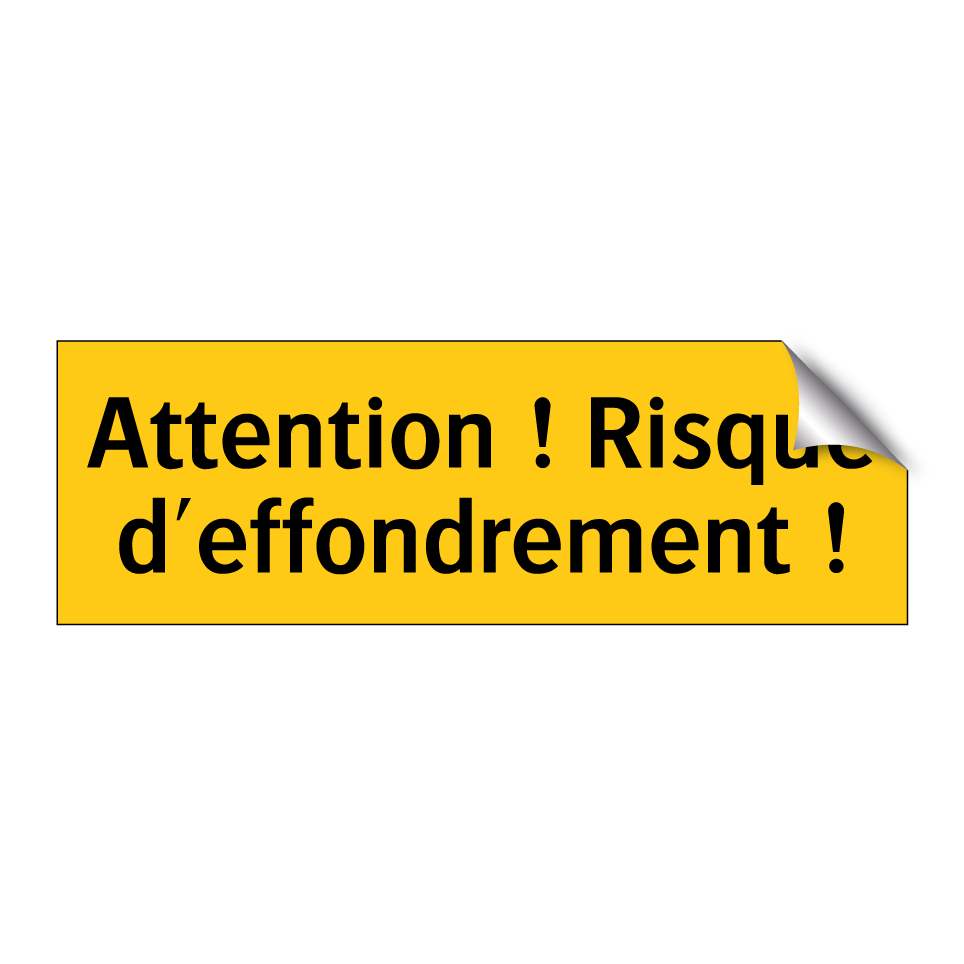 Attention ! Risque d'effondrement !