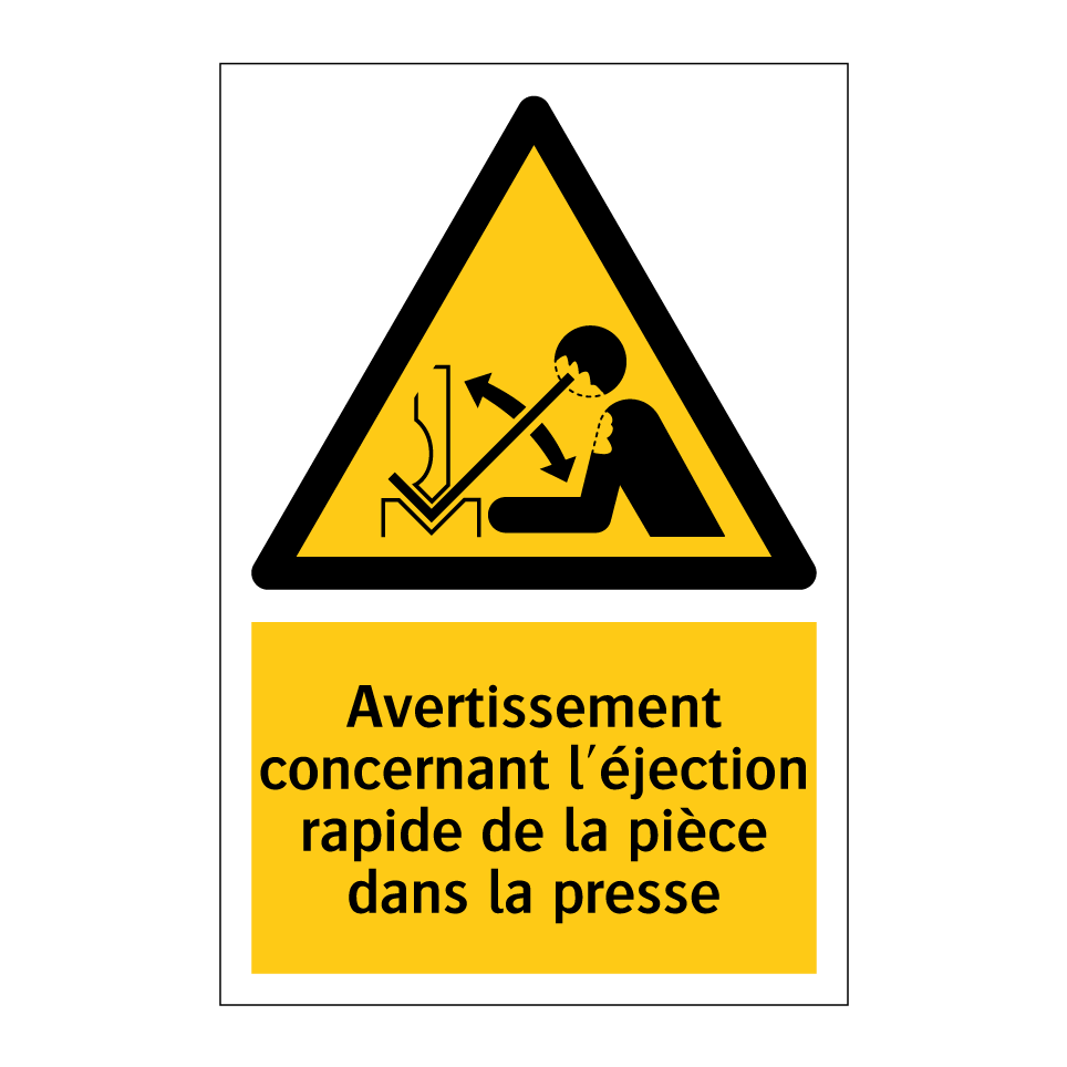 Avertissement concernant l'éjection rapide de la pièce dans la presse