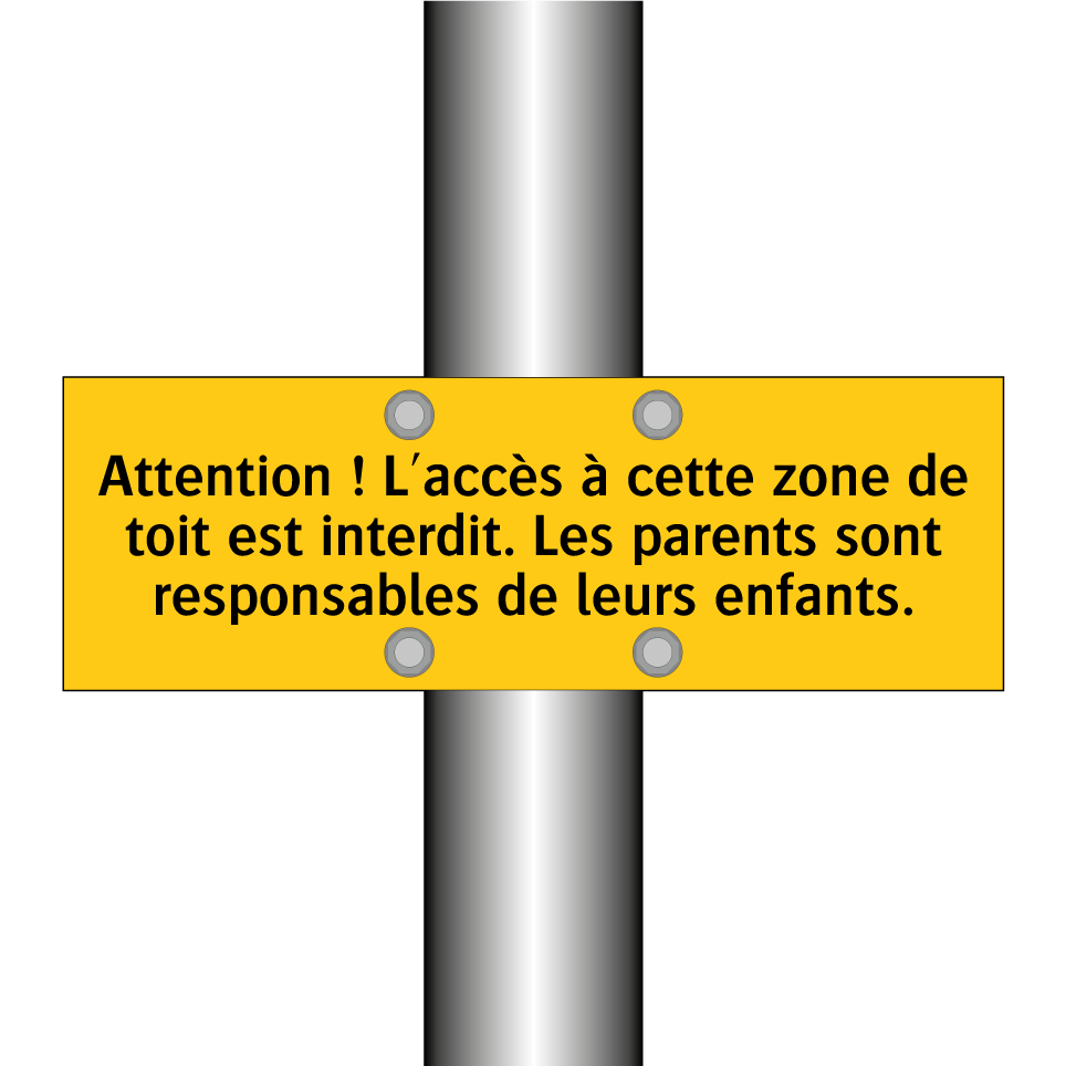 Attention ! L'accès à cette zone de toit est interdit. Les parents sont responsables de leurs enfants