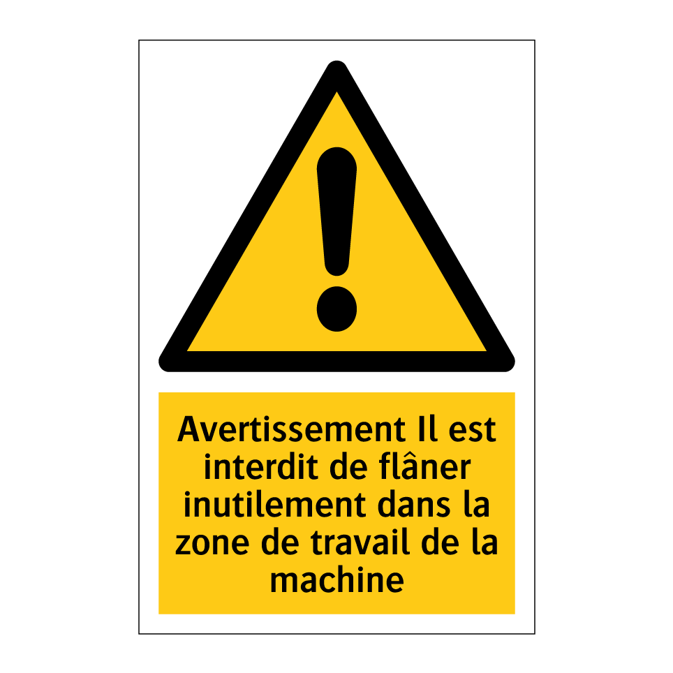 Avertissement Il est interdit de flâner inutilement dans la zone de travail de la machine