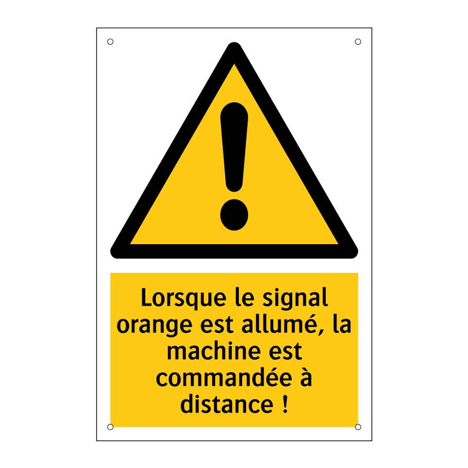 Lorsque le signal orange est allumé, la machine est commandée à distance !