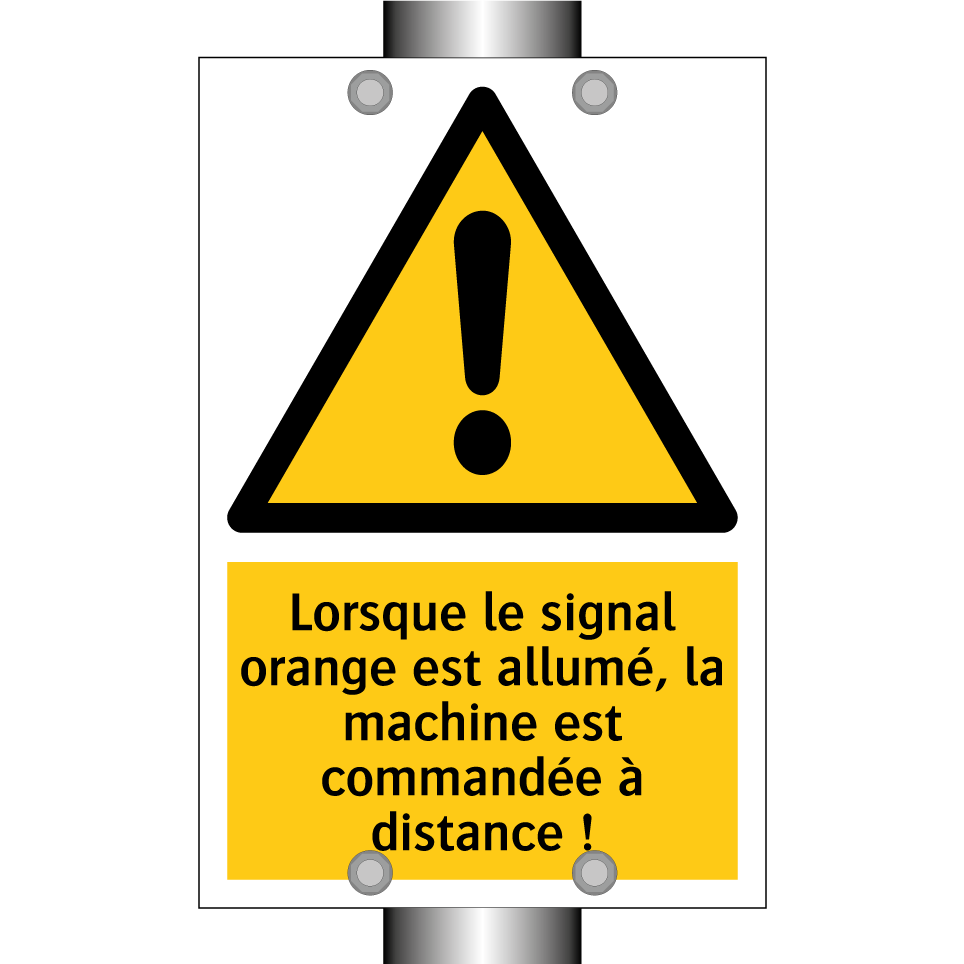 Lorsque le signal orange est allumé, la machine est commandée à distance !