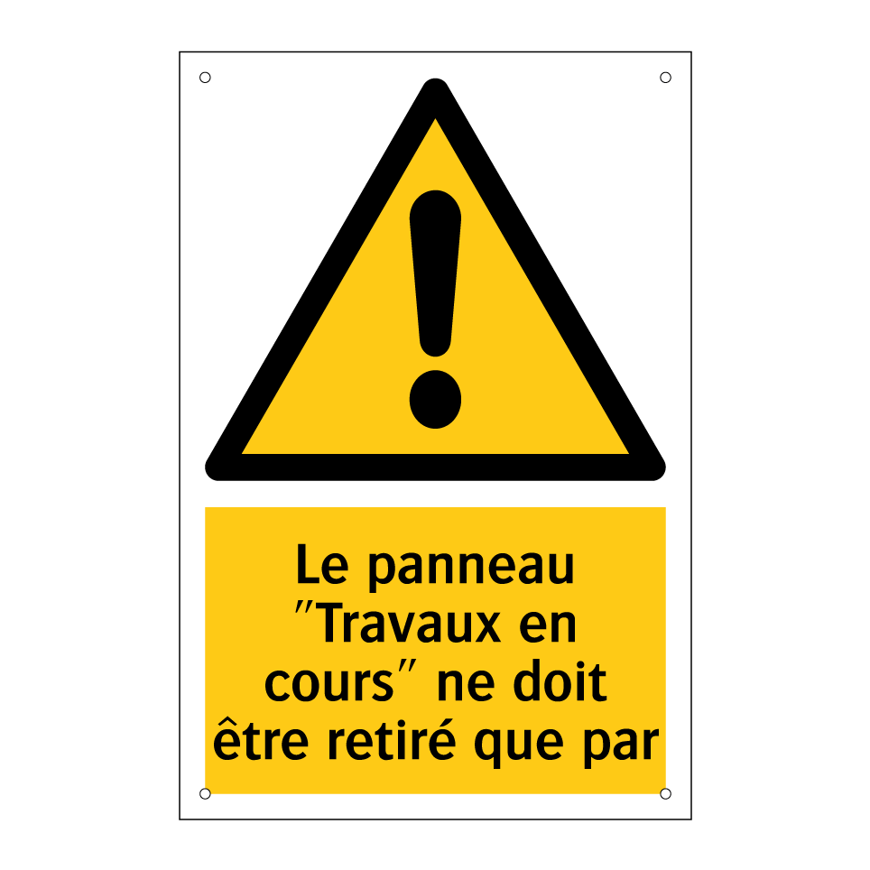 Le panneau "Travaux en cours" ne doit être retiré que par
