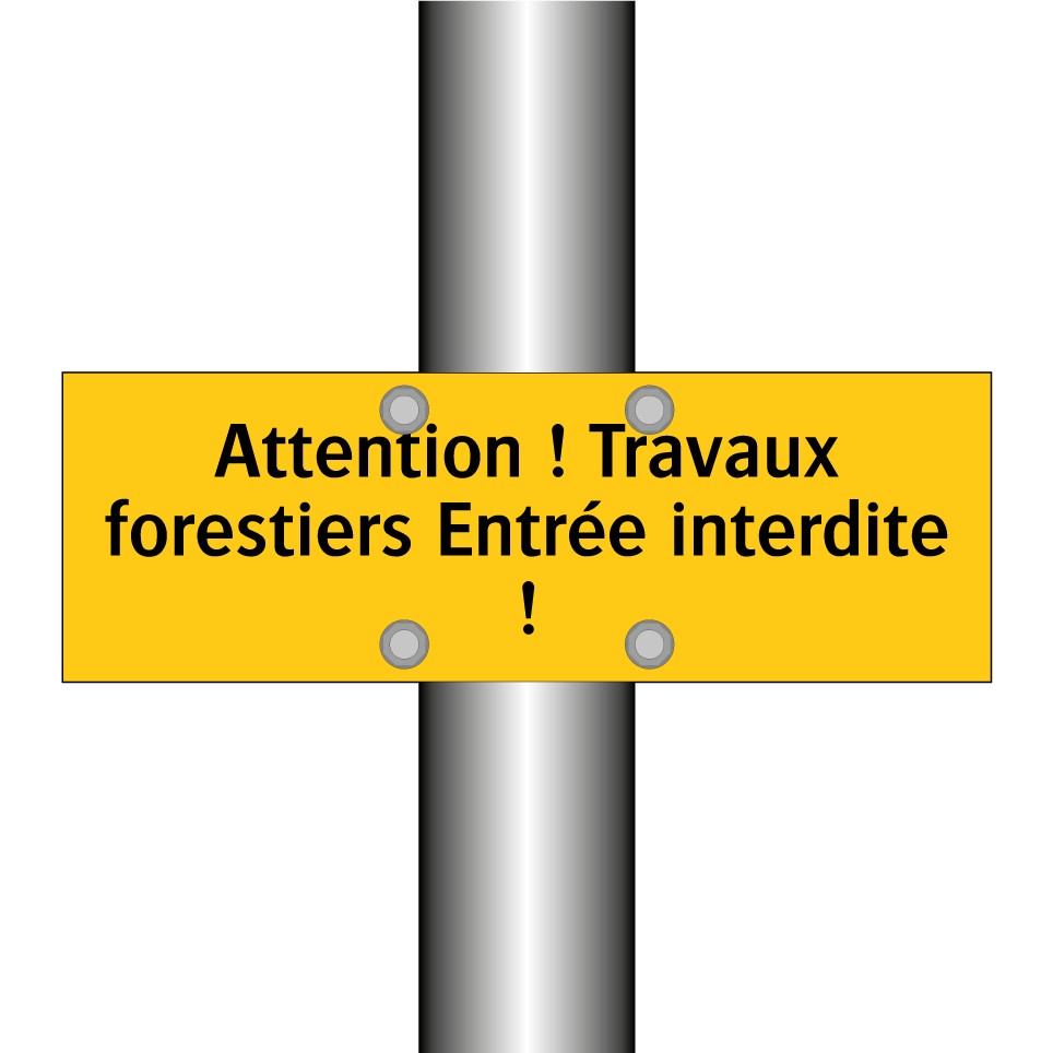 Attention ! Travaux forestiers Entrée interdite !