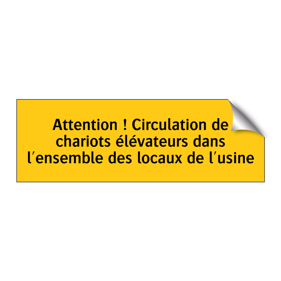 Attention ! Circulation de chariots élévateurs dans l'ensemble des locaux de l'usine