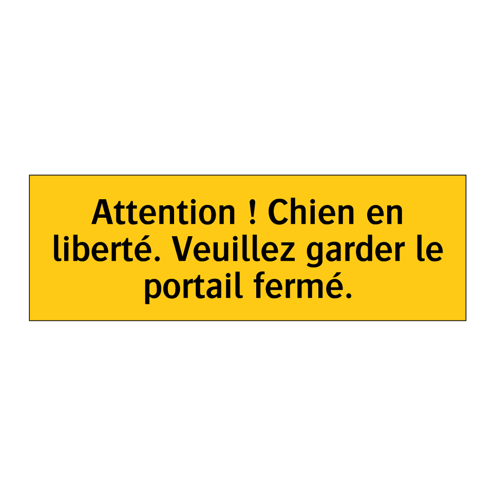 Attention ! Chien en liberté. Veuillez garder le portail fermé