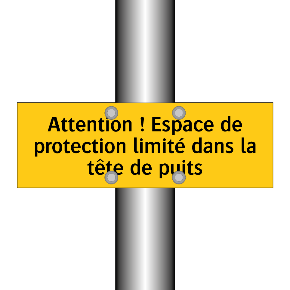Attention ! Espace de protection limité dans la tête de puits