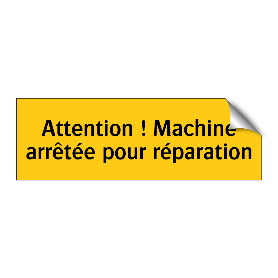 Attention ! Machine arrêtée pour réparation