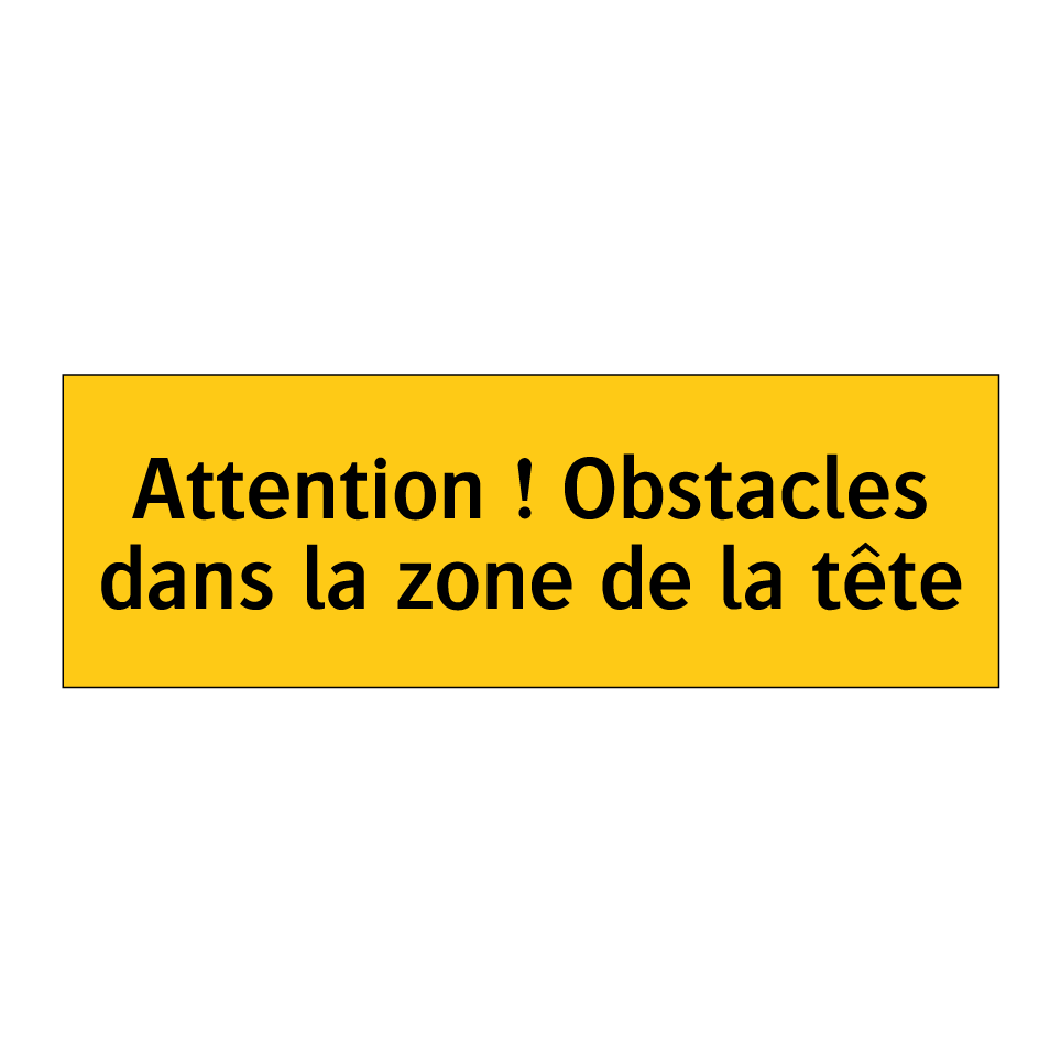 Attention ! Obstacles dans la zone de la tête