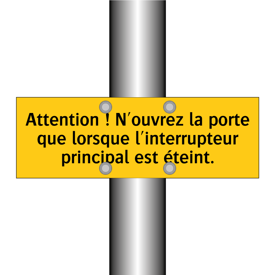 Attention ! N'ouvrez la porte que lorsque l'interrupteur principal est éteint