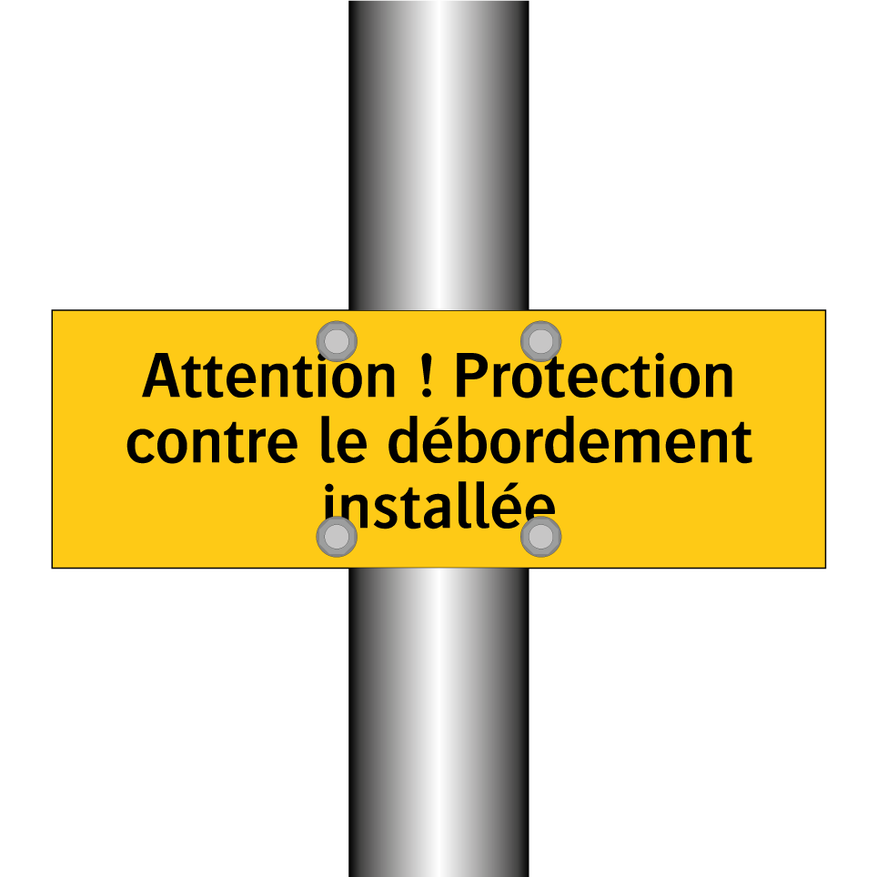 Attention ! Protection contre le débordement installée