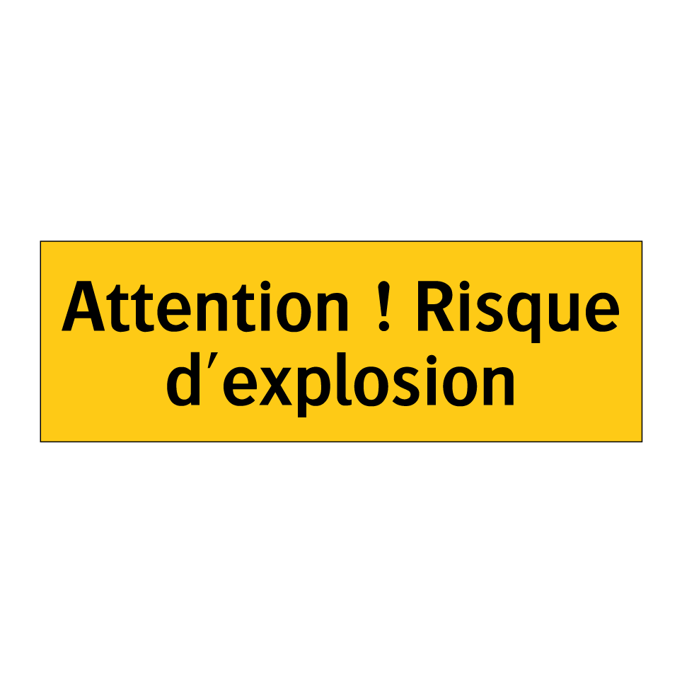 Attention ! Risque d'explosion