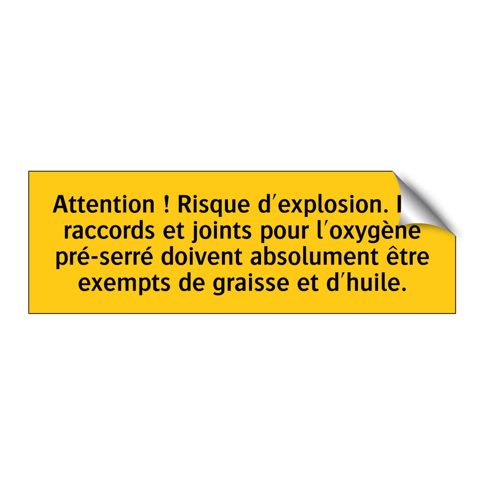 Attention ! Risque d'explosion. Les raccords et joints pour l'oxygène pré-serré doivent absolument être exempts de graisse et d'huile