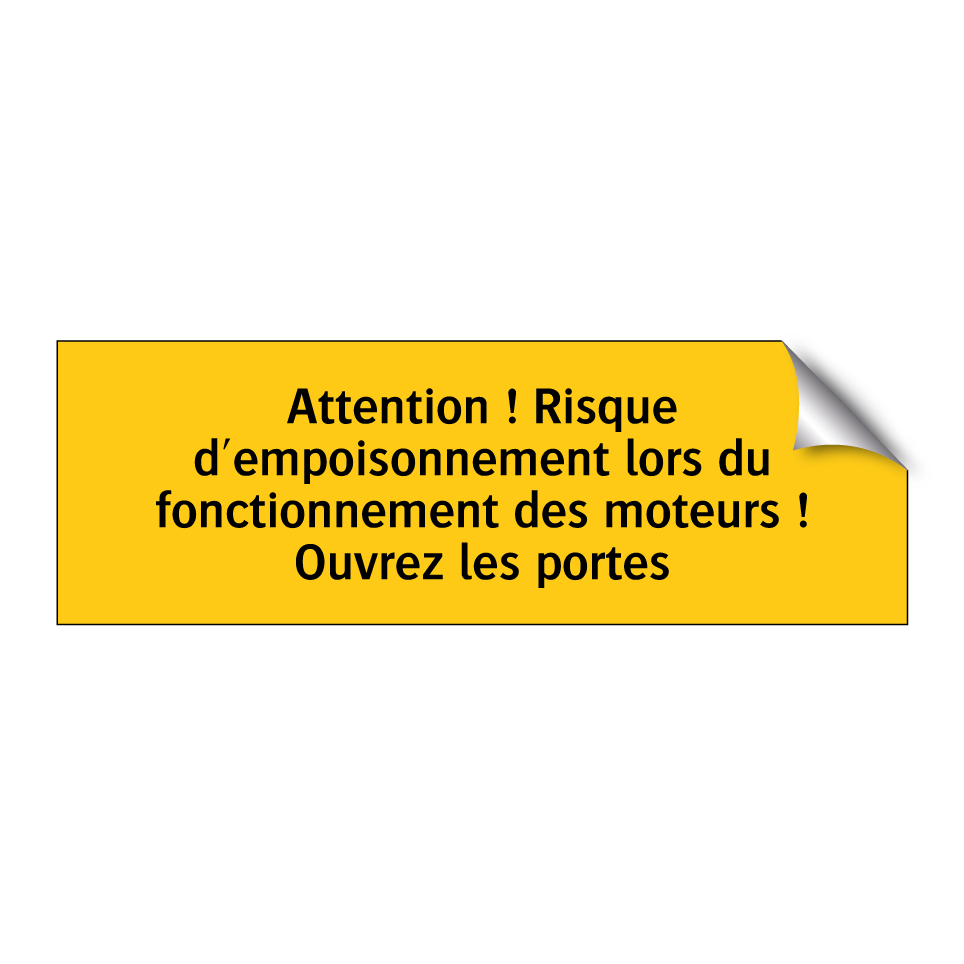 Attention ! Risque d'empoisonnement lors du fonctionnement des moteurs ! Ouvrez les portes