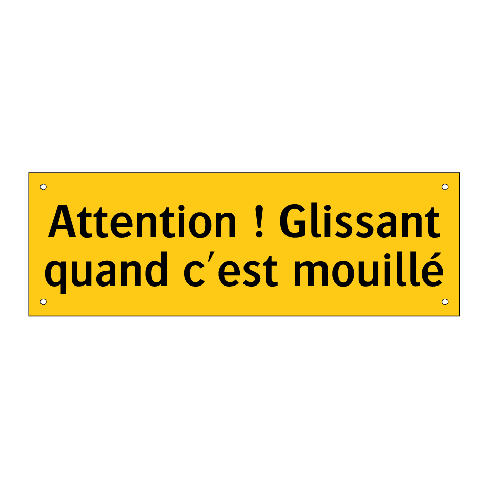 Attention ! Glissant quand c'est mouillé