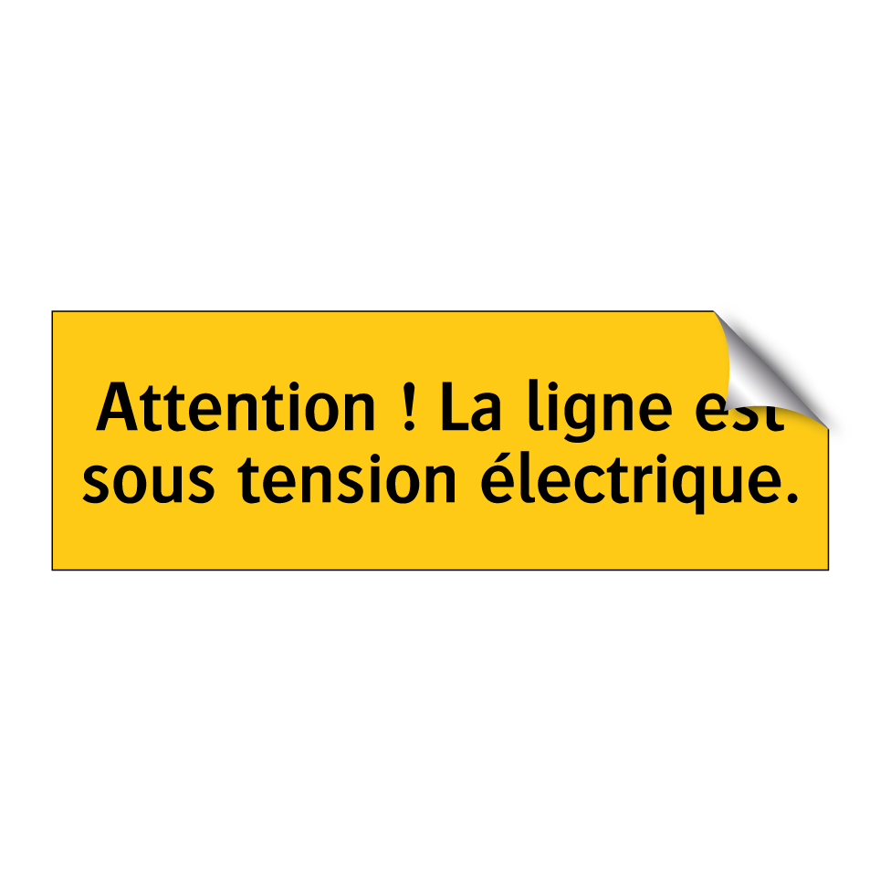 Attention ! La ligne est sous tension électrique