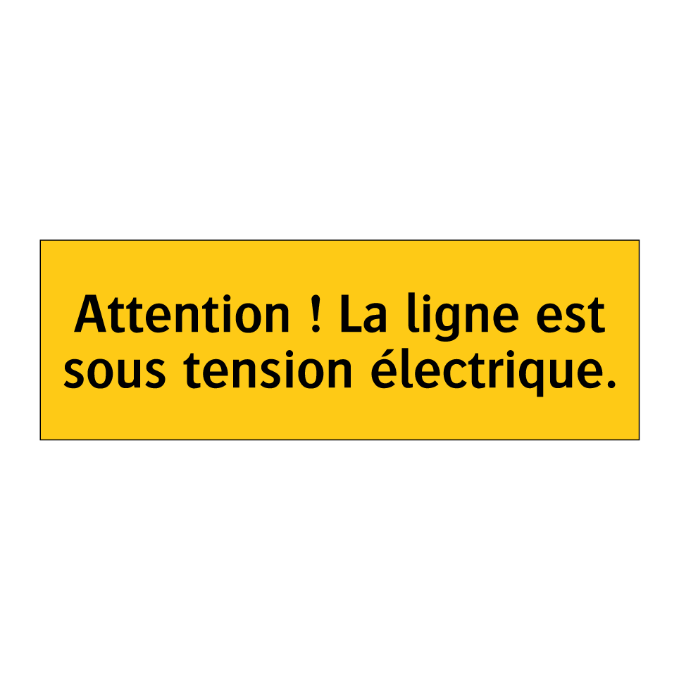 Attention ! La ligne est sous tension électrique