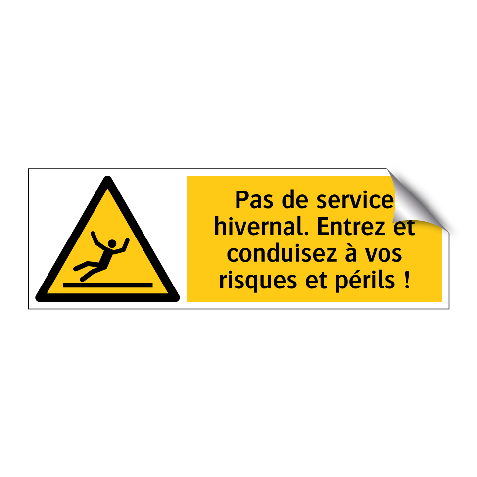 Pas de service hivernal. Entrez et conduisez à vos risques et périls !