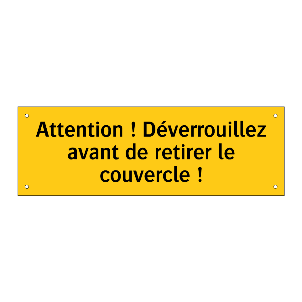 Attention ! Déverrouillez avant de retirer le couvercle !