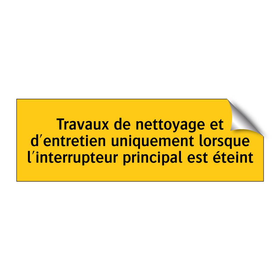 Travaux de nettoyage et d'entretien uniquement lorsque l'interrupteur principal est éteint