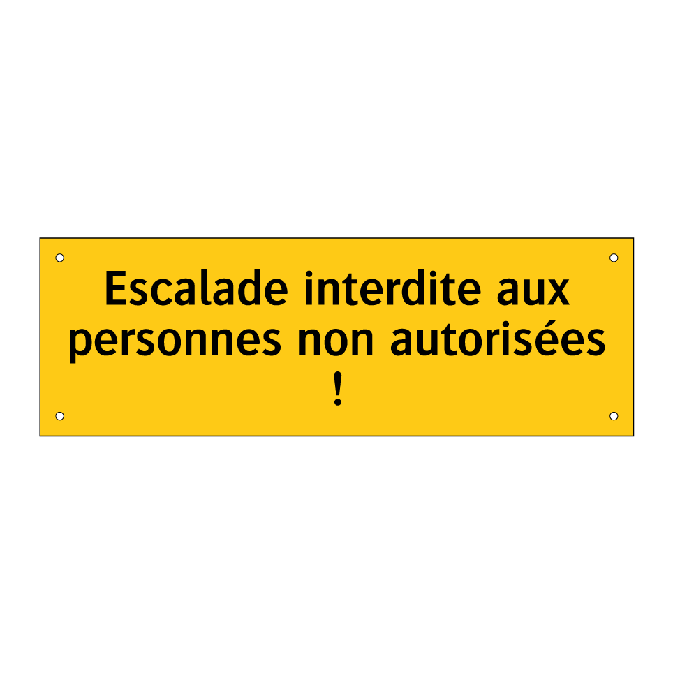 Escalade interdite aux personnes non autorisées !