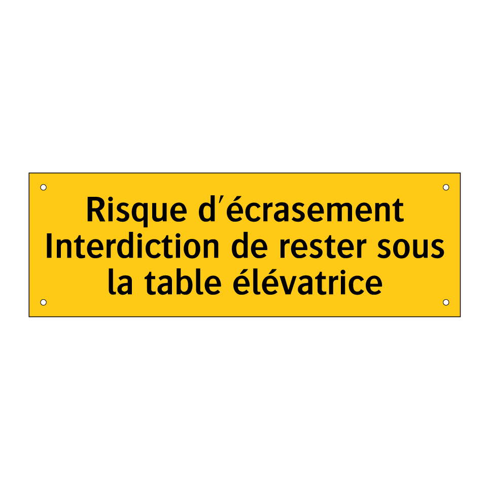 Risque d'écrasement Interdiction de rester sous la table élévatrice
